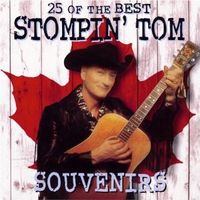 Stompin' Tom Connors - 25 Of The Best Stompin' Tom Souvenirs